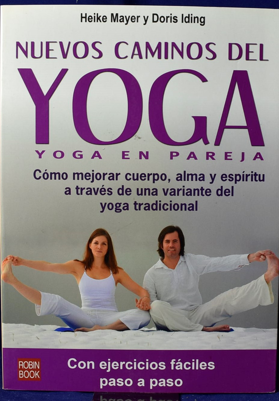 Nuevos caminos del yoga: Cómo mejorar cuerpo, alma y espíritu a